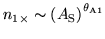 $n_{1\times}
\sim \left(A_{\rm S}\right)^{\theta_{\rm A1}}$