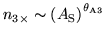 $n_{3\times} \sim \left(A_{\rm S}\right)^{\theta_{\rm A3}}$