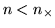 $n<n_{\times }$
